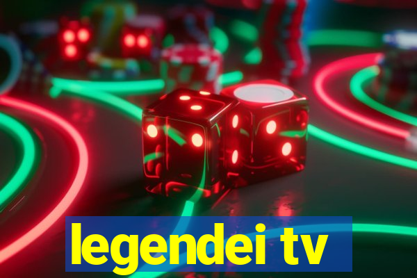 legendei tv